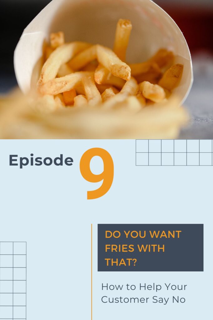 A light blue graphic for a women's christian business podcast that says episode 9 do you want fries with that and how to help your customer say no.