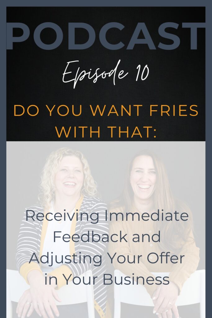 Graphic for a women's christian business podcast that says episode 10 do you want fries with that: receiving immediate feedback and adjusting your offer.