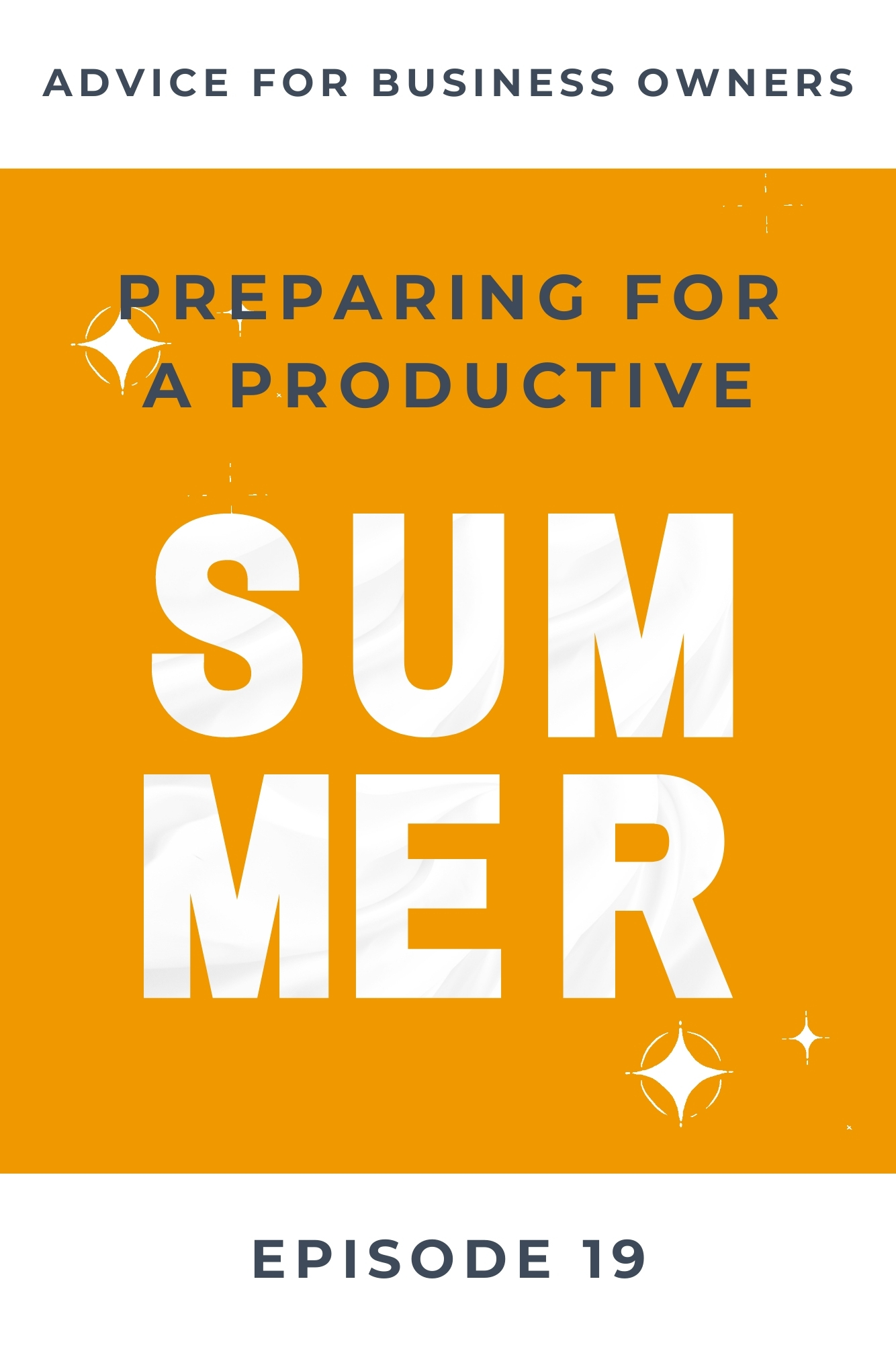 A Yellow graphic with white stars and what words that say Preparing for a productive summer. A graphic for a Christian women's business podcast and online businesses.