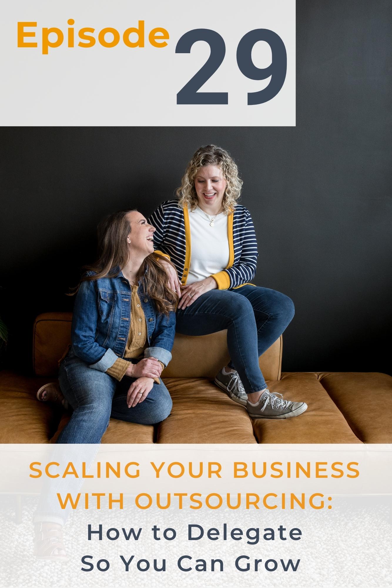 Two Christian business women and podcast hosts sitting on a couch looking at each other with a graphic that talks about scaling your business through outsourcing.