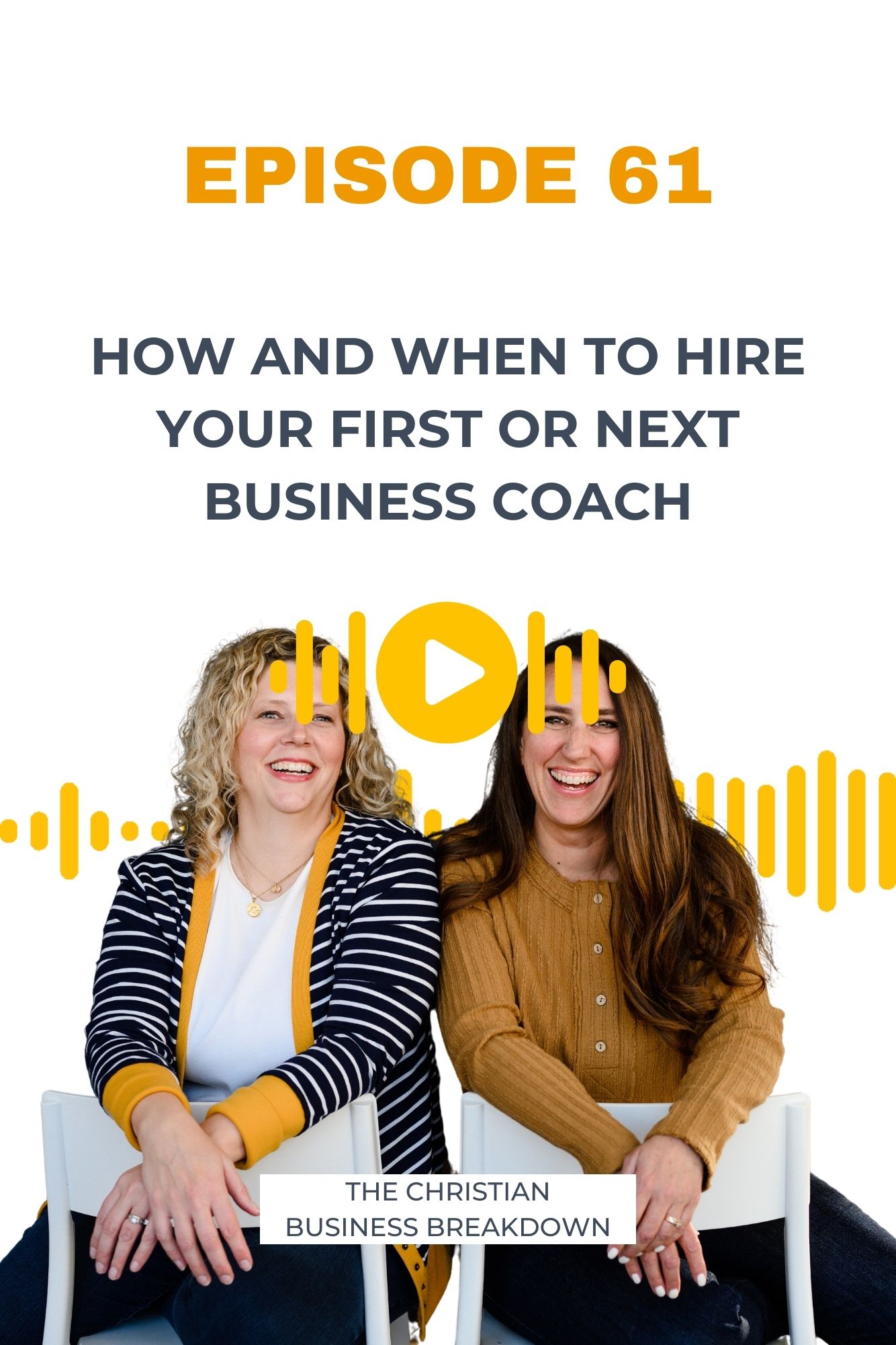 How and when to hire your first or next business coach. A graphic of two busines women who are podcasters and christian business coaches.