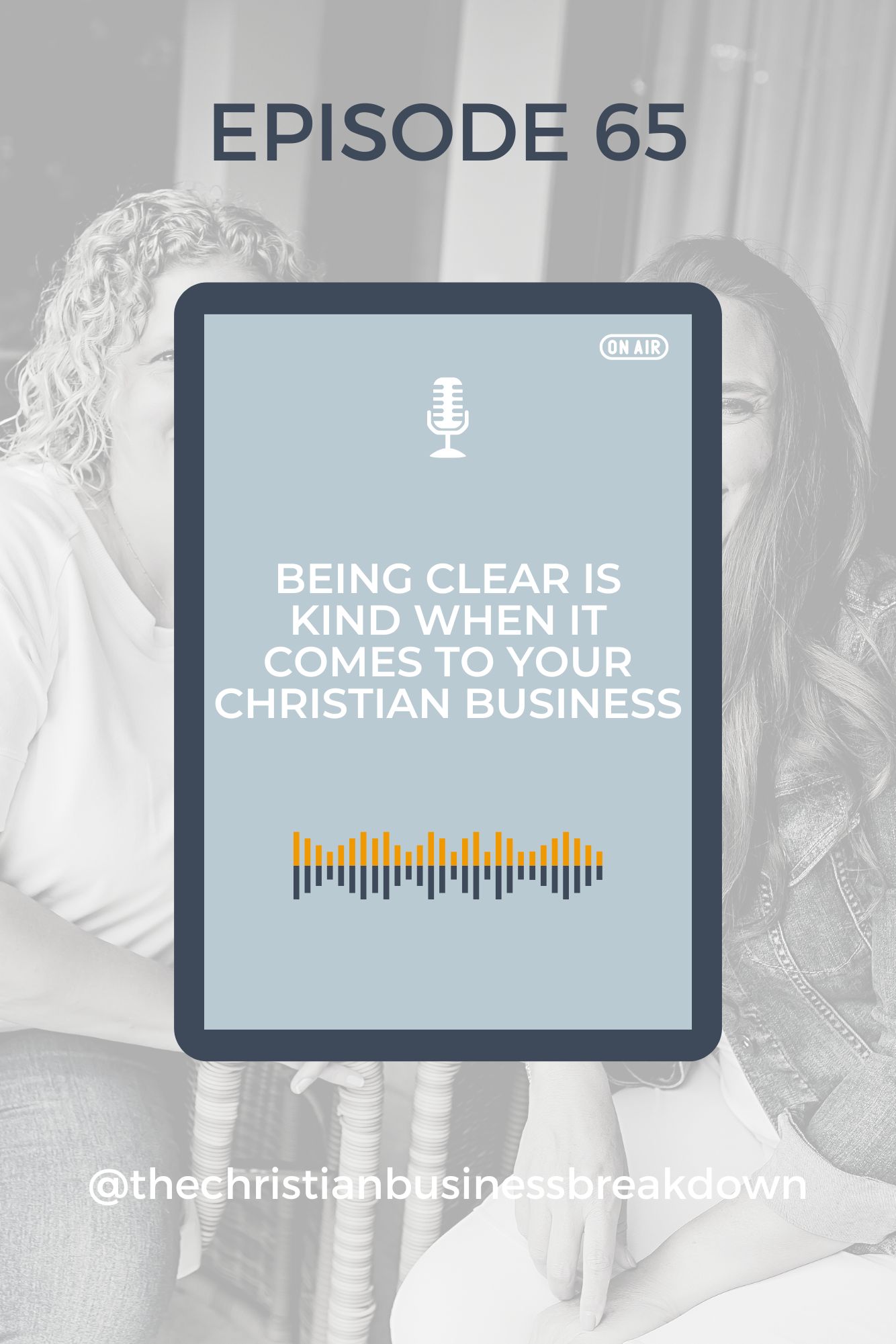 Two Christian women business owners and podcasters sit looking at a graphic that is talking about being clear and kind in your business.
