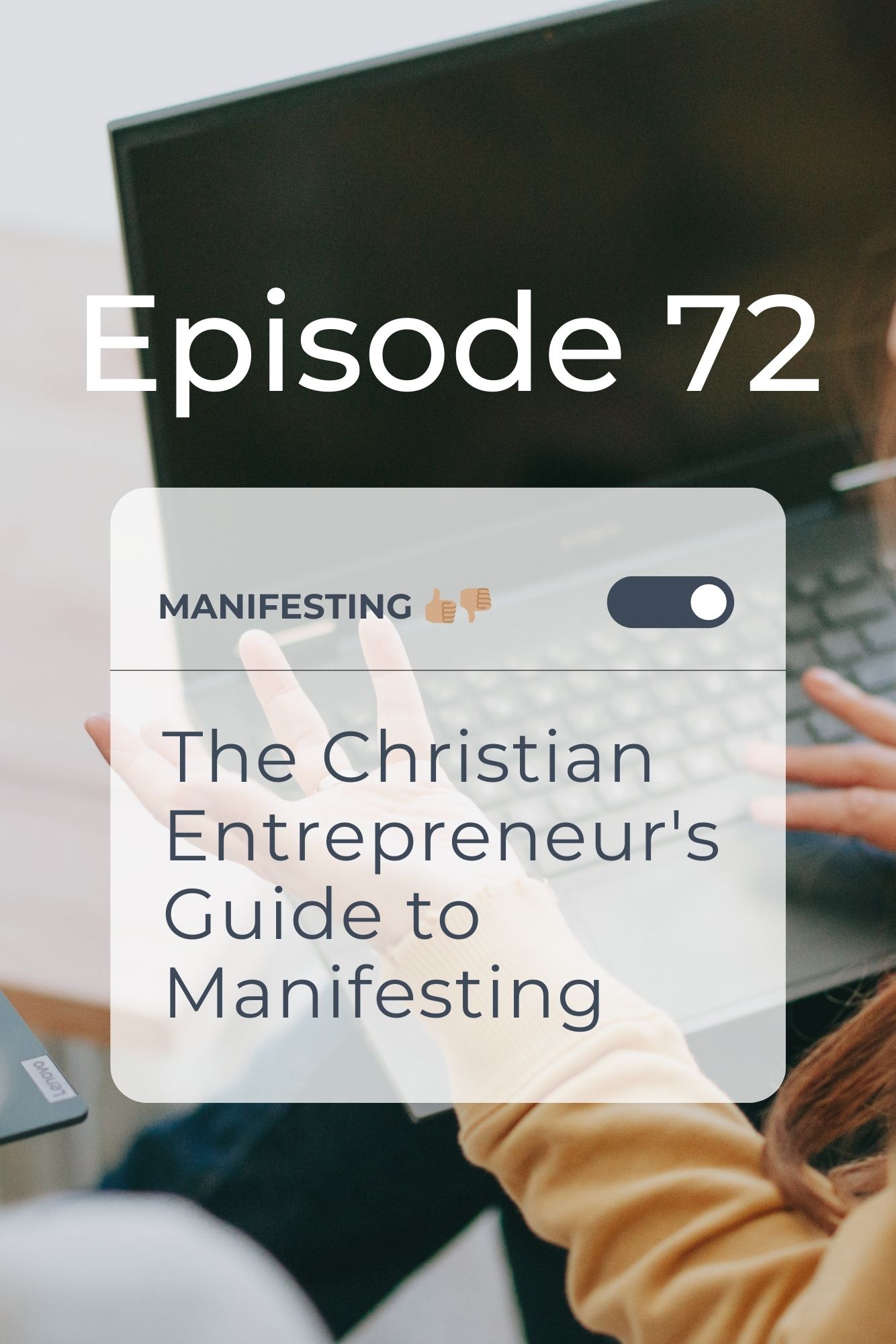 A cover photo for a podcast by Christian women in business about manifesting and how that fits into your life and business as a Christian entrepreneur.