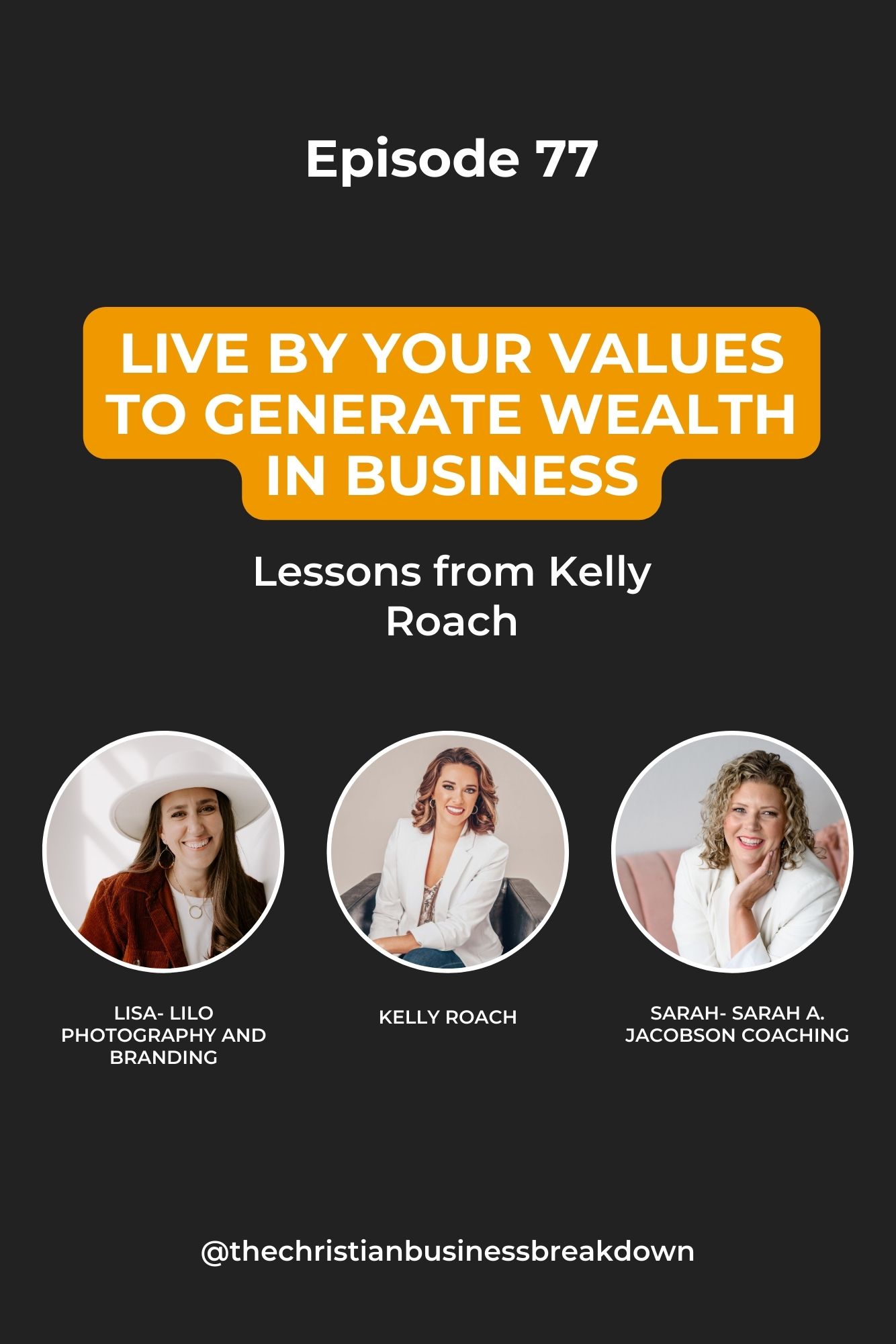 This Christian women's business podcast cover photo bears the images of three christian women entrepreneurs and talks about how you can live by your values and generate wealth in business.