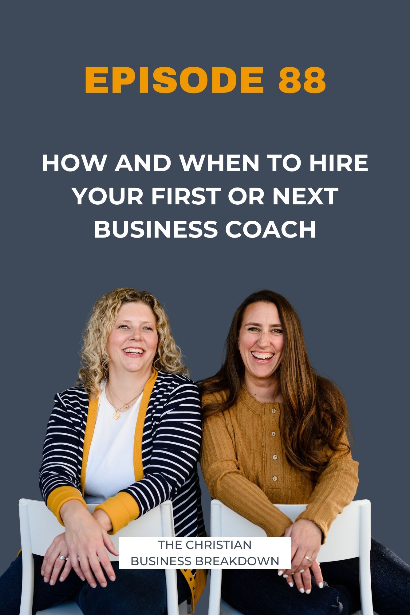 Two Women business owners who have a Christian business podcast for women are sitting backwards in chairs with the words How and when to hire your first or next business coach.